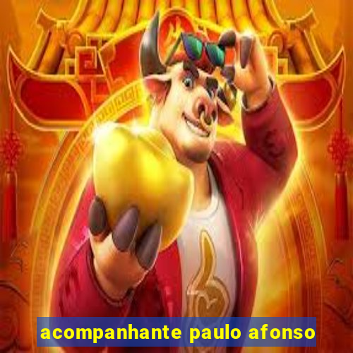 acompanhante paulo afonso